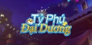 Tỷ Phú Đại Dương